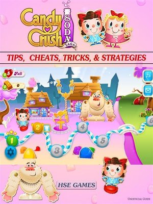cover image of Candy Crush Soda Saga Tips, Cheats, Tricks, & Strategies Unofficial Guide